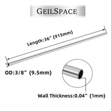 Load image into Gallery viewer, GeilSpace 3/8&quot; OD 304 Stainless Steel Tube, Round Metal Weldable Pipe, DIY Industrial Straight Metal Tubing
