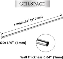 Load image into Gallery viewer, GeilSpace 1/4" OD 304 Stainless Steel Round Tube, 24 inch Length Industrial Metal Pipe, Weldable and Cuttable Smooth Metal Tubing for DIY Furniture, Industrial Decor and Construction (2 Pack)